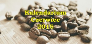 Kalendarium czerwiec 2015