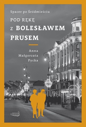 Kulturantki_Recenzjaksiazkowa_PodrekezBoleslawemPrusem_AnnaPycka