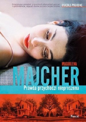 Prawda przychodzi nieproszona – Magdalena Majcher