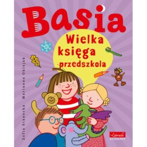 Basia Wielka księga przedszkola okładka Basia Wojtek i Anielka i różne zabawki w tle