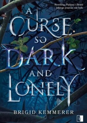 A Curse So Dark Lonely – Brigid Kemmerer [patronat medialny]