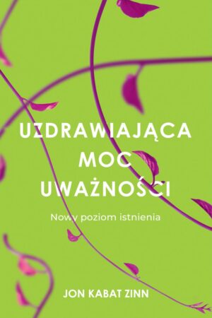 Uzdrawiająca moc uważności - okładka - zielone tło, ciemnoróżowe gałązki z listkami