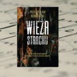 "Wieża strachu" Przemysław Borkowski