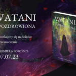 Vatani. Pozdrowiona: premiera nowej powieści fantasy