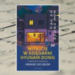 "Witajcie w księgarni Hyunam-Dong" - Hwang Bo-Reum