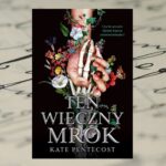 "Ten wieczny mrok” Kate Pentecost