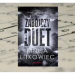 Zabójczy duet - Kinga Litkowiec