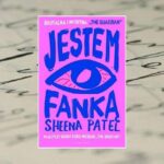 "Jestem fanką" - Sheena Patel