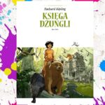 „Księga Dżungli” Rudyard Kipling