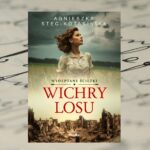 "Wichry losu. Wydeptane ścieżki" Agnieszka Stec-Kotasińska